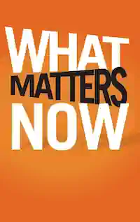 Cover of What Matters Now