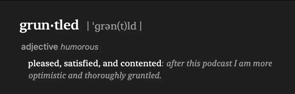 Photo depicts the dictionary definition of Gruntled. Pleased satisfied, and contented.