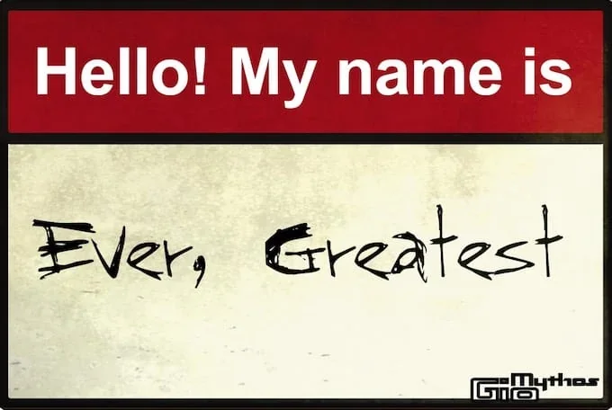 Red and white name tag with "Hello! My name is" printed in bold. Below, handwritten words read "Ever, Greatest" in a playful, casual style.