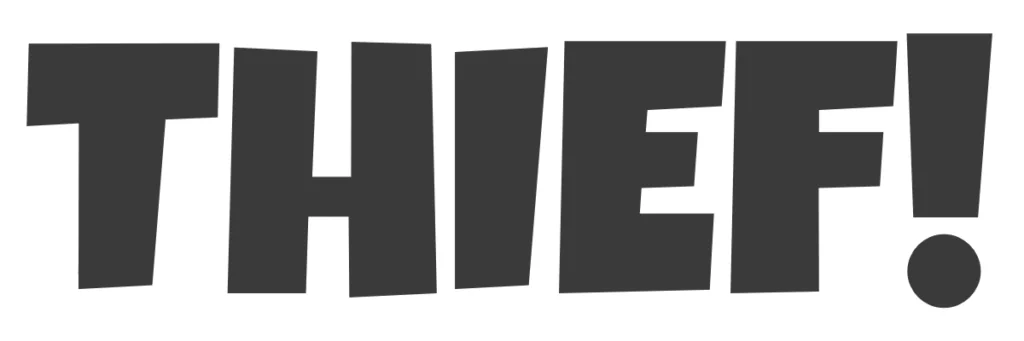 Bold black letters spell "THIEF!" on a white background, creating a dramatic and urgent tone.
